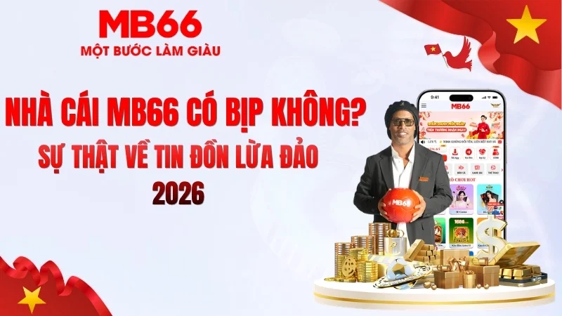 MB66 Có Bịp Không? Sự Thật Người Chơi Cần Biết
